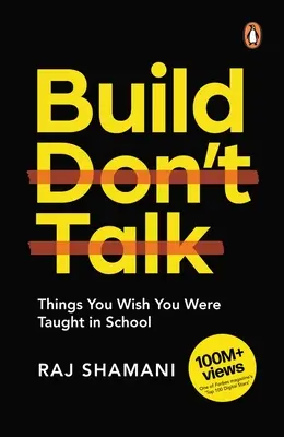 Construiește, nu vorbi: Lucruri pe care ai vrea să le fi învățat la școală - Build, Don't Talk: Things You Wish You Were Taught in School