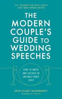 Ghidul cuplului modern pentru discursurile de nuntă (The Modern Couple's Guide to Wedding Speeches) - The Modern Couple's Guide to Wedding Speeches