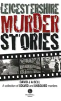 Poveștile crimelor din Leicestershire - Leicestershire Murder Stories