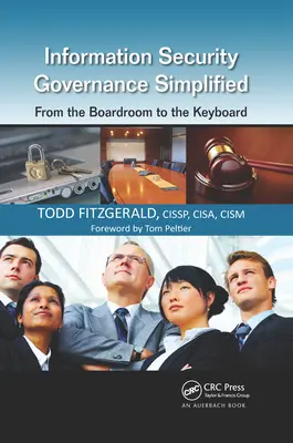 Guvernanța securității informațiilor simplificată: De la sala de consiliu la tastatură - Information Security Governance Simplified: From the Boardroom to the Keyboard