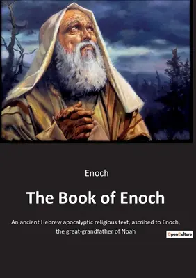 Cartea lui Enoh: Un vechi text religios apocaliptic ebraic, atribuit lui Enoh, străbunicul lui Noe - The Book of Enoch: An ancient Hebrew apocalyptic religious text, ascribed to Enoch, the great-grandfather of Noah