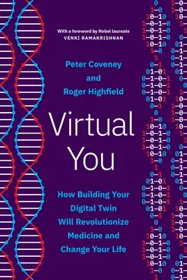 Virtual You: Cum construirea geamănului tău digital va revoluționa medicina și îți va schimba viața - Virtual You: How Building Your Digital Twin Will Revolutionize Medicine and Change Your Life