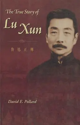 Adevărata poveste a lui Lu Xun - The True Story of Lu Xun