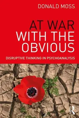 În război cu evidentul: Gândirea disruptivă în psihanaliză - At War with the Obvious: Disruptive Thinking in Psychoanalysis
