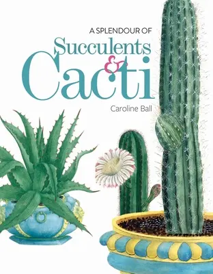 O splendoare de suculente și cactuși - A Splendour of Succulents & Cacti