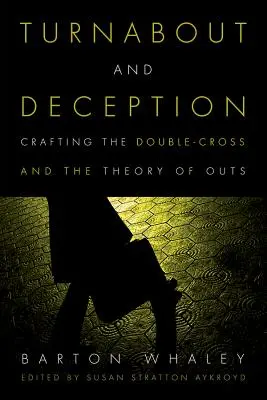 Răsturnare de situație și înșelăciune: Crearea dublei înșelăciuni și teoria ieșirilor - Turnabout and Deception: Crafting the Double-Cross and the Theory of Outs