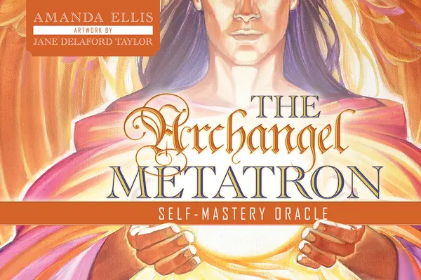 Oracolul de autocunoaștere al arhanghelului Metatron - The Archangel Metatron Self-Mastery Oracle