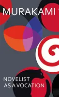 Novelist as a Vocation - „Orice persoană creativă ar trebui să citească această carte scurtă” Literary Review - Novelist as a Vocation - 'Every creative person should read this short book' Literary Review