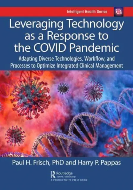 Valorificarea tehnologiei ca răspuns la pandemia Covid: Adaptarea diverselor tehnologii, fluxuri de lucru și procese pentru a optimiza managementul clinic integrat - Leveraging Technology as a Response to the Covid Pandemic: Adapting Diverse Technologies, Workflow, and Processes to Optimize Integrated Clinical Mana