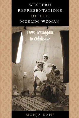 Reprezentări occidentale ale femeii musulmane: De la termagant la odaliscă - Western Representations of the Muslim Woman: From Termagant to Odalisque