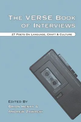 The Verse Book of Interviews: 27 de poeți despre limbă, meserie și cultură - The Verse Book of Interviews: 27 Poets on Language, Craft & Culture