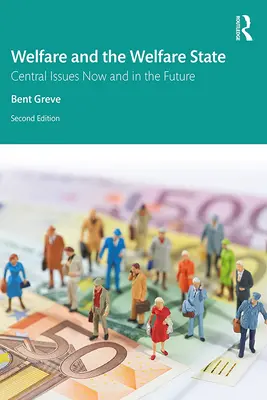 Bunăstarea și statul bunăstării: Probleme centrale în prezent și în viitor - Welfare and the Welfare State: Central Issues Now and in the Future