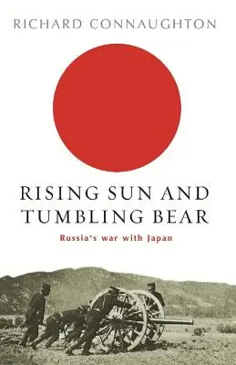 Rising Sun and Tumbling Bear: Războiul Rusiei cu Japonia - Rising Sun and Tumbling Bear: Russia's War with Japan