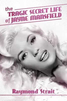 Tragicul secret al vieții lui Jayne Mansfield - The Tragic Secret Life of Jayne Mansfield