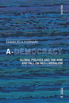 A-Democrația: Occidentul între populism și neoliberalism - A-Democracy: The West Between Populism and Neoliberalism