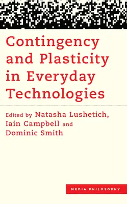 Contingență și plasticitate în tehnologiile cotidiene - Contingency and Plasticity in Everyday Technologies