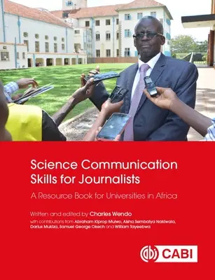 Competențe de comunicare științifică pentru jurnaliști: O carte de resurse pentru universitățile din Africa - Science Communication Skills for Journalists: A Resource Book for Universities in Africa