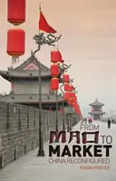 De la Mao la piață - China reconfigurată - From Mao to Market - China Reconfigured
