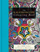 Kaleidoscope Colouring Book - Doar adaugă culoare și creează o capodoperă - Kaleidoscope Colouring Book - Just Add Colour and Create a Masterpiece