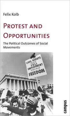 Proteste și oportunități: Rezultatele politice ale mișcărilor sociale - Protest and Opportunities: The Political Outcomes of Social Movements