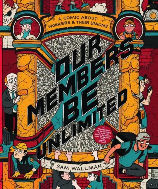 Our Members Be Unlimited - o bandă desenată despre lucrători și sindicatele lor - Our Members Be Unlimited - a comic about workers and their unions