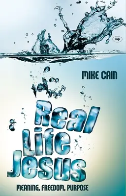 Real Life Jesus: Sens, libertate, scop - Real Life Jesus: Meaning, Freedom, Purpose