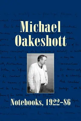 Michael Oakeshott: Caiete, 1922-86 - Michael Oakeshott: Notebooks, 1922-86