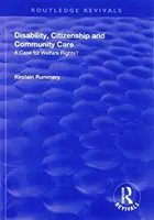 Dizabilitate, cetățenie și îngrijire comunitară: Un caz pentru drepturile la asistență socială? - Disability, Citizenship and Community Care: A Case for Welfare Rights?