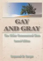 Gay și gri - Bărbatul homosexual în vârstă, ediția a doua - Gay and Gray - The Older Homosexual Man, Second Edition