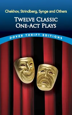 Twelve Classic One-Act Plays: Cehov, Strindberg, Synge și alții - Twelve Classic One-Act Plays: Chekhov, Strindberg, Synge and Others