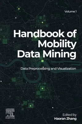 Handbook of Mobility Data Mining, volumul 1: Preprocesarea și vizualizarea datelor - Handbook of Mobility Data Mining, Volume 1: Data Preprocessing and Visualization