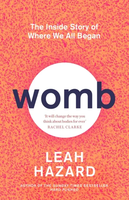 Womb - The Inside Story of Where We All Began - „captivant” New Statesman - Womb - The Inside Story of Where We All Began - 'Gripping' New Statesman