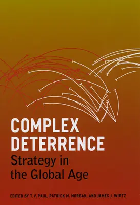 Descurajare complexă: Strategia în era globală - Complex Deterrence: Strategy in the Global Age