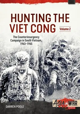 Hunting the Viet Cong: Volumul 2: Căderea lui Diem și prăbușirea Hamletelor Strategice 1961-1964 - Hunting the Viet Cong: Volume 2: The Fall of Diem and the Collapse of the Strategic Hamlets 1961-1964