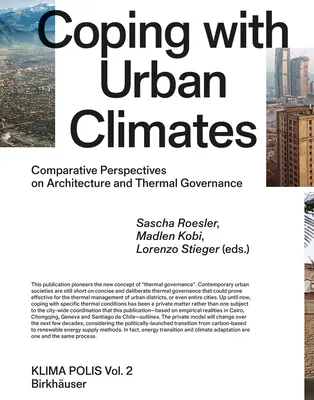 Coping with Urban Climates: Perspective comparative asupra arhitecturii și guvernanței termice - Coping with Urban Climates: Comparative Perspectives on Architecture and Thermal Governance