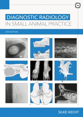 Radiologia de diagnostic în practica animalelor mici ediția a 2-a - Diagnostic Radiology in Small Animal Practice 2nd Edition