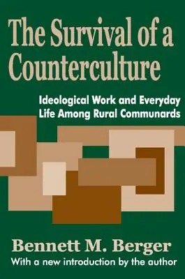Supraviețuirea unei contraculturi: Munca ideologică și viața de zi cu zi în rândul comunelor rurale - The Survival of a Counterculture: Ideological Work and Everyday Life Among Rural Communards