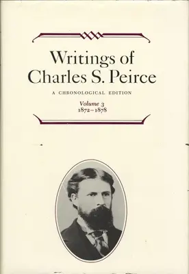 Scrierile lui Charles S. Peirce: O ediție cronologică, volumul 3: 1872-1878 - Writings of Charles S. Peirce: A Chronological Edition, Volume 3: 1872-1878
