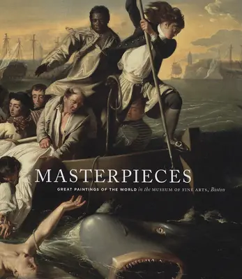 Capodopere: Mari picturi ale lumii în Muzeul de Arte Frumoase din Boston - Masterpieces: Great Paintings of the World in the Museum of Fine Arts, Boston
