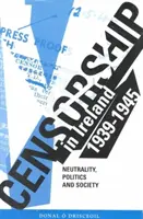 Cenzura în Irlanda 1939-1945 - Neutralitate, politică și societate - Censorship in Ireland 1939-1945 - Neutrality, Politics and Society