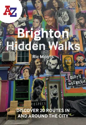 A-Z Brighton Hidden Walks: Descoperiți 20 de trasee în și în jurul orașului - A-Z Brighton Hidden Walks: Discover 20 Routes in and Around the City