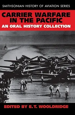 Carrier Warfare in the Pacific: O colecție de istorie orală - Carrier Warfare in the Pacific: An Oral History Collection