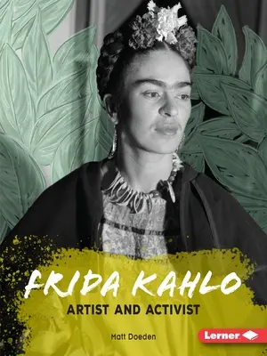 Frida Kahlo: Artist și activist - Frida Kahlo: Artist and Activist