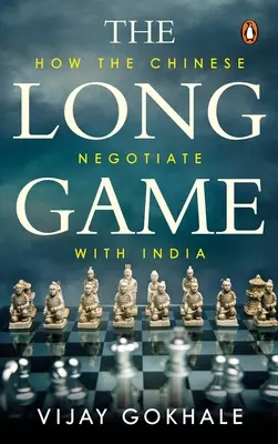 Jocul lung: Cum negociază chinezii cu India - The Long Game: How the Chinese Negotiate with India