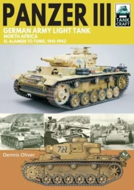 Tancul ușor Panzer III al armatei germane: Africa de Nord De la El Alamein la Tunis, 1941-1943 - Panzer III German Army Light Tank: North Africa El Alamein to Tunis, 1941-1943