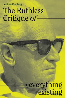 Critica nemiloasă a tot ceea ce există: Natura și revoluția în filosofia practicii a lui Marcuse - The Ruthless Critique of Everything Existing: Nature and Revolution in Marcuse's Philosophy of Praxis