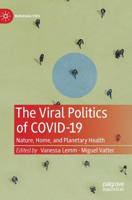 Politica virală a Covid-19: Natura, casa și sănătatea planetară - The Viral Politics of Covid-19: Nature, Home, and Planetary Health