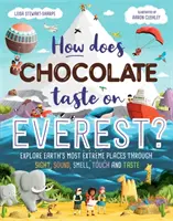 Ce gust are ciocolata pe Everest? - Explorați cele mai extreme locuri de pe Pământ prin vedere, sunet, miros, atingere și gust - How Does Chocolate Taste on Everest? - Explore Earth's Most Extreme Places Through Sight, Sound, Smell, Touch and Taste