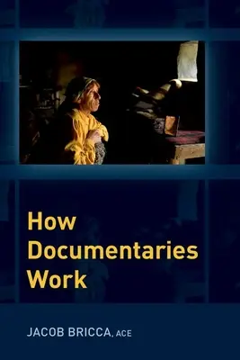 Cum funcționează documentarele (Bricca Jacob (Associate Professor Associate Professor University of Arizona's School of Theatre Film and Television)) - How Documentaries Work (Bricca Jacob (Associate Professor Associate Professor University of Arizona's School of Theatre Film and Television))