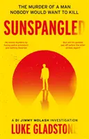 Sunspangled - Crima unui om pe care nimeni nu ar vrea să-l ucidă - Sunspangled - The murder of a man nobody would want to kill